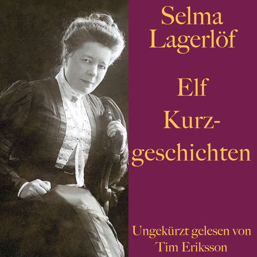 Hoerbuch Selma Lagerlöf: Elf Kurzgeschichten - Selma Lagerlöf - Tim Eriksson
