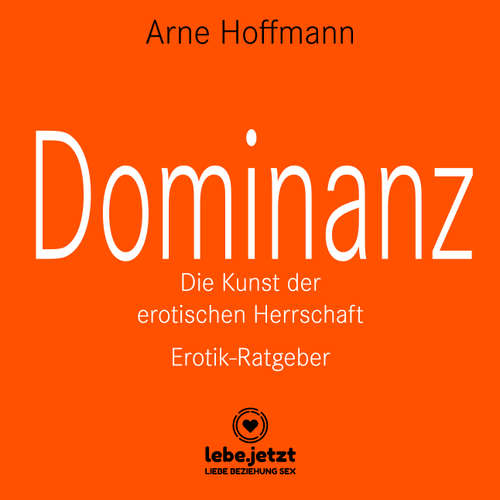 Hoerbuch Dominanz - Die Kunst der erotischen Herrschaft / Erotischer Hörbuch Ratgeber - Arne Hoffmann - Veruschka Blum