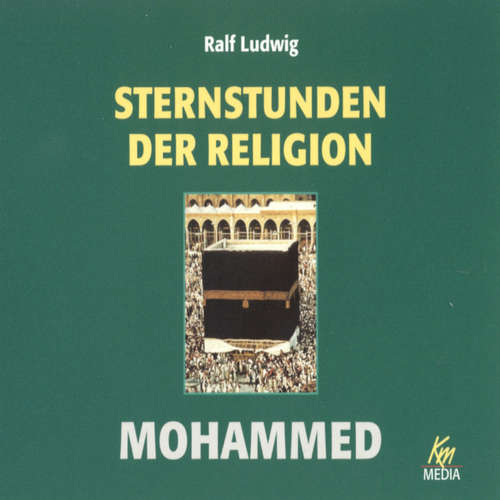 Hoerbuch Sternstunden der Religion: Mohammed - Ralf Ludwig - Anja Buczkowski