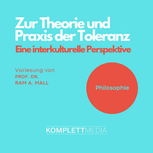 Hoerbuch Philosophie: Zur Theorie und Praxis der Toleranz - Ram A. Mall - Ram A. Mall