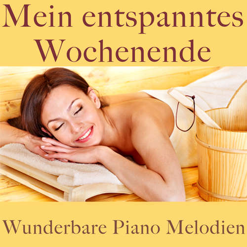 Hoerbuch Wunderbare Piano Melodien: Mein entspanntes Wochenende - Filip Lundqvist - Filip Lundqvist