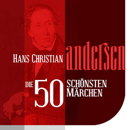 Hoerbuch Die 50 schönsten Märchen von Hans Christian Andersen - Hans Christian Andersen - Jürgen Fritsche