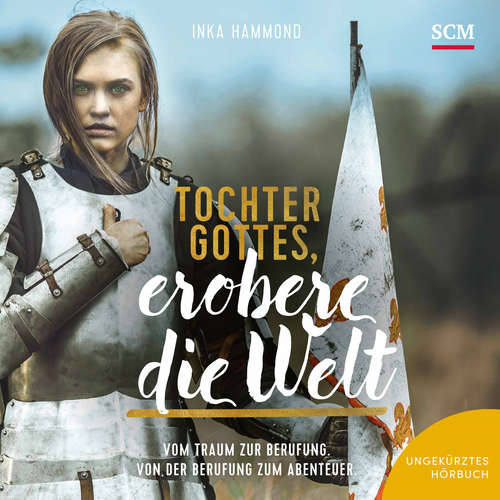 Hoerbuch Tochter Gottes, erobere die Welt - Inka Hammond - Inka Hammond