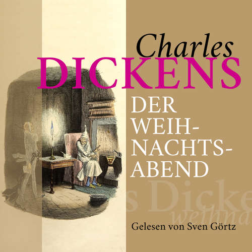 Hoerbuch Charles Dickens: Der Weihnachtsabend - Charles Dickens - Görtz,Sven
