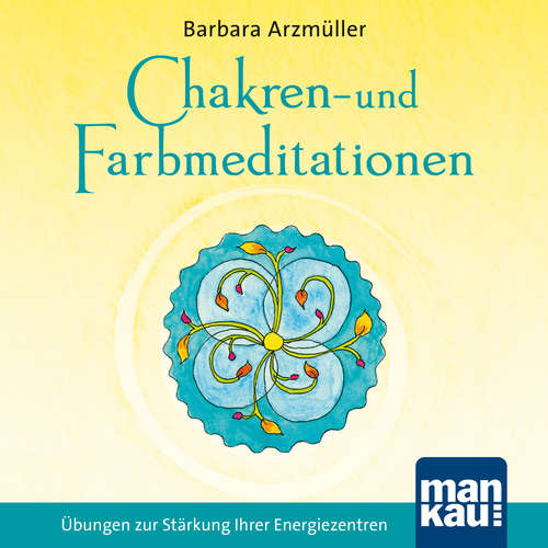 Hoerbuch Chakren- und Farbmeditationen - Barbara Arzmüller - Barbara Arzmüller