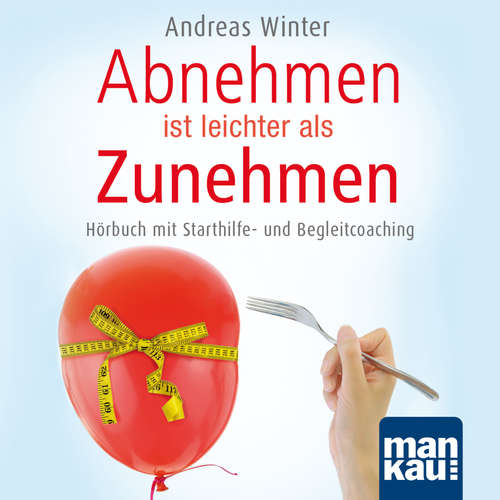 Hoerbuch Abnehmen ist leichter als Zunehmen. Das Hörbuch - Andreas Winter - Andreas Winter