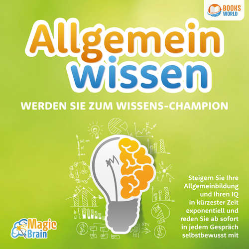 Hoerbuch Allgemeinwissen - Werden Sie zum Wissens-Champion: Steigern Sie Ihre Allgemeinbildung und Ihren IQ in kürzester Zeit exponentiell und reden Sie ab sofort in jedem Gespräch selbstbewusst mit - Magic Brain - Torben Sterner