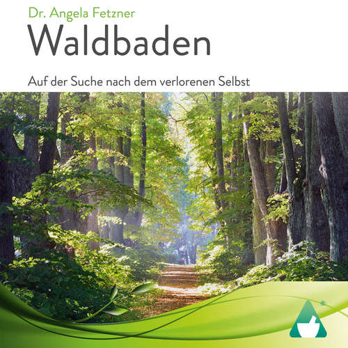 Hoerbuch Waldbaden - Dr. Angela Fetzner - Jessica Oldach