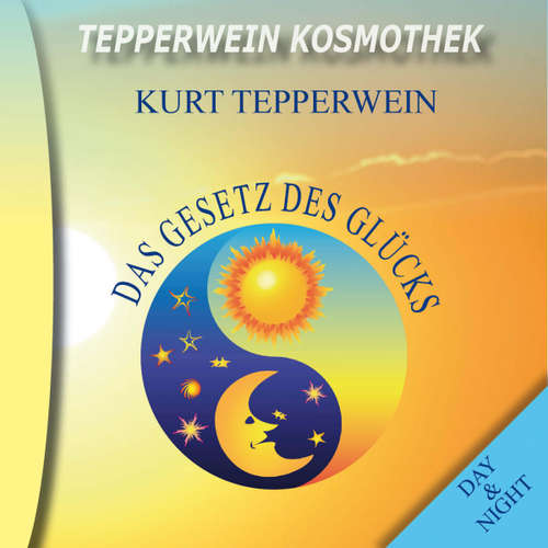 Hoerbuch Tepperwein Kosmothek: Das Gesetz des Glücks (Day & Night) -  - Kurt Tepperwein