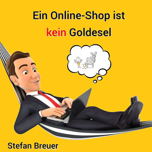 Hoerbuch Ein Online-Shop ist kein Goldesel - Stefan Breuer - Stefan Breuer