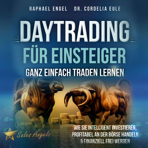 Hoerbuch Daytrading für Einsteiger – Ganz einfach Traden lernen: Wie Sie intelligent investieren, profitabel an der Börse handeln & finanziell frei werden - Raphael Engel - Mario Kunze