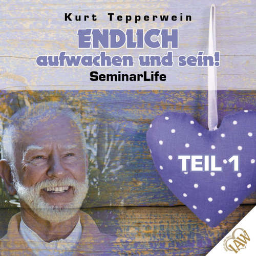 Hoerbuch Endlich aufwachen und sein! Seminar Life - Teil 1 - - Kurt Tepperwein