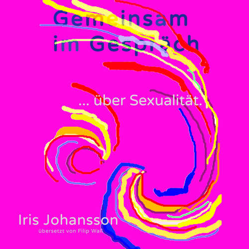 Hoerbuch Gemeinsam im Gespräch ... über Sexualität. - Iris Johansson - Filip Wall