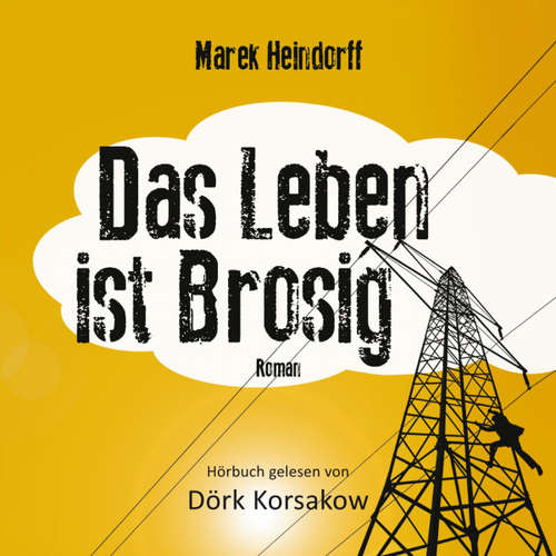 Hoerbuch Das Leben ist Brosig - Marek Heindorff - Dörk Korsakow