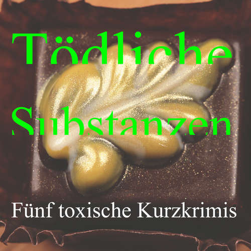 Hoerbuch Tödliche Substanzen - Andrea Gehlen - Wolfgang Brosche
