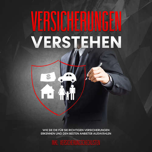 Hoerbuch Versicherungen verstehen: Wie Sie die für Sie richtigen Versicherungen erkennen und den besten Anbieter auswählen - inkl. Versicherungschecklisten - Johannes Leuken - Convin Splettsen