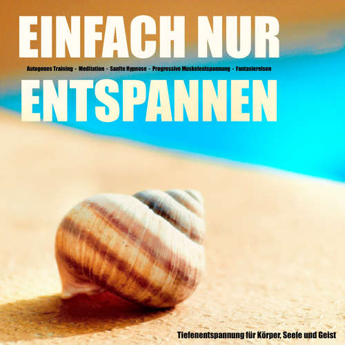 Hoerbuch EINFACH NUR ENTSPANNEN - Tiefenentspannung für Körper, Geist und Seele - Patrick Lynen - Patrick Lynen