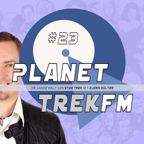 Hoerbuch Planet Trek fm #23 - Die ganze Welt von Star Trek - Björn Sülter - Björn Sülter