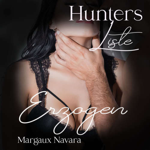 Hoerbuch Hunters Liste - Erzogen - Margaux Navara - Maike Luise Fengler