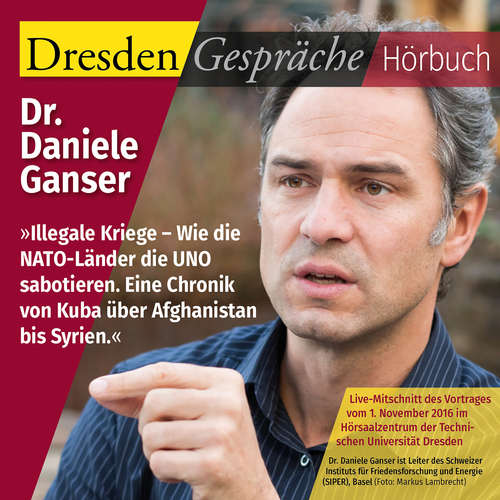 Hoerbuch Illegale Kriege – Wie die NATO-Länder die UNO sabotieren - Dr. Daniele Ganser - Dr. Daniele Ganser