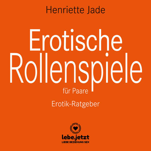 Hoerbuch Erotische Rollenspiele für Paare / Erotischer Ratgeber - Henriette Jade - Veruschka Blum