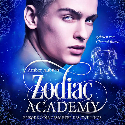 Hoerbuch Zodiac Academy, Episode 7 - Die Gesichter des Zwillings - Amber Auburn - Chantal Busse
