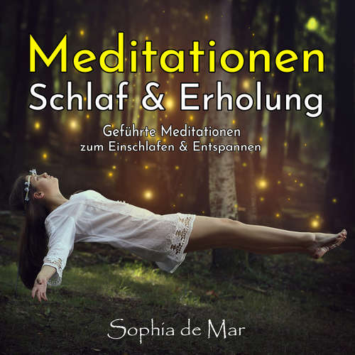 Hoerbuch Meditationen Schlaf & Erholung - Sophia De Mar - Sophia De Mar
