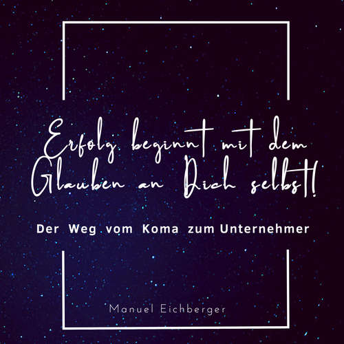 Hoerbuch Erfolg beginnt mit dem Glauben an dich selbst! - Manuel Eichberger - Daniel Vollmer