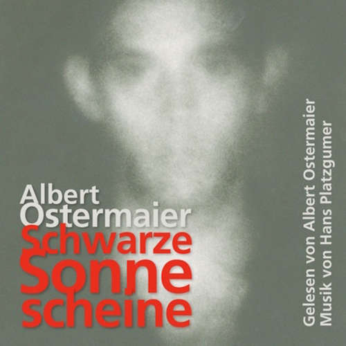 Hoerbuch Schwarze Sonne scheine - Albert Ostermaier - Albert Ostermaier