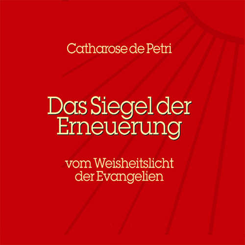 Hoerbuch Das Siegel der Erneuerung - Catharose de Petri - Cornelia Meinhardt
