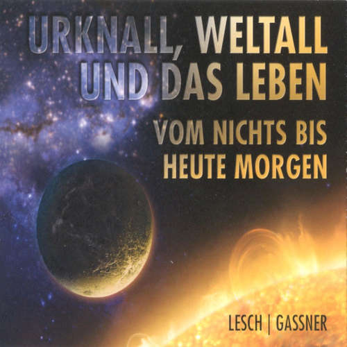 Hoerbuch Urknall, Weltall und das Leben - Harald Lesch - Harald Lesch
