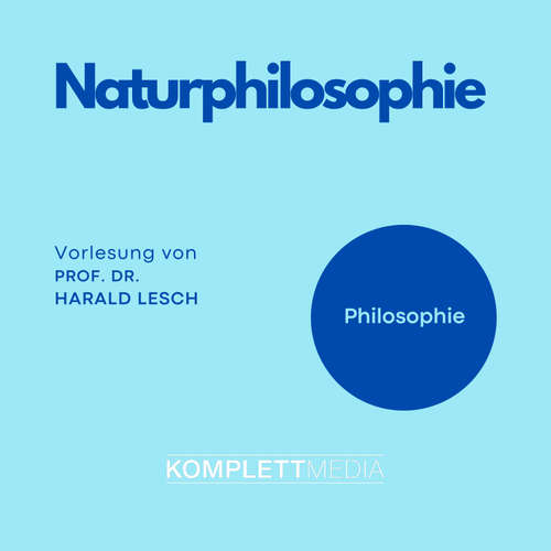 Hoerbuch Naturphilosophie - Harald Lesch - Harald Lesch