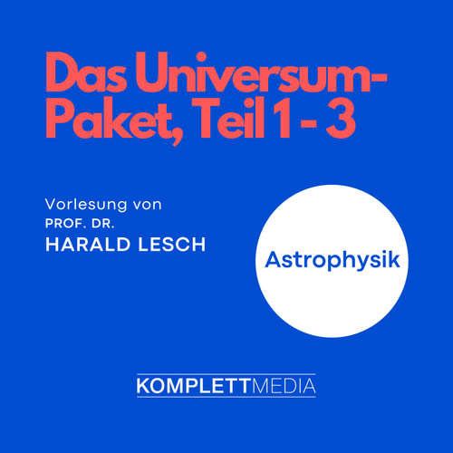 Hoerbuch Das Universum-Paket, Teil 1 - 3 - Harald Lesch - Harald Lesch