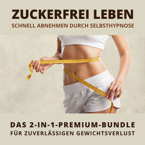 Hoerbuch Zuckerfrei leben: Schnell abnehmen durch Selbsthypnose - Institut für Hypnosetherapie - Institut für Hypnosetherapie