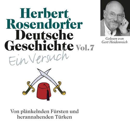 Hoerbuch Deutsche Geschichte. Ein Versuch Vol. 07 - Herbert Rosendorfer - Gert Heidenreich