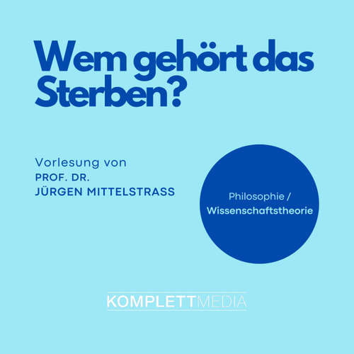 Hoerbuch Wem gehört das Sterben? - Jürgen Mittelstraß - Jürgen Mittelstraß