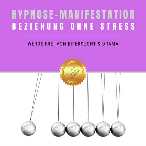Hoerbuch Hypnose-Manifestation: Beziehung ohne Stress - Institut für angewandte Hypnose - Institut für angewandte Hypnose