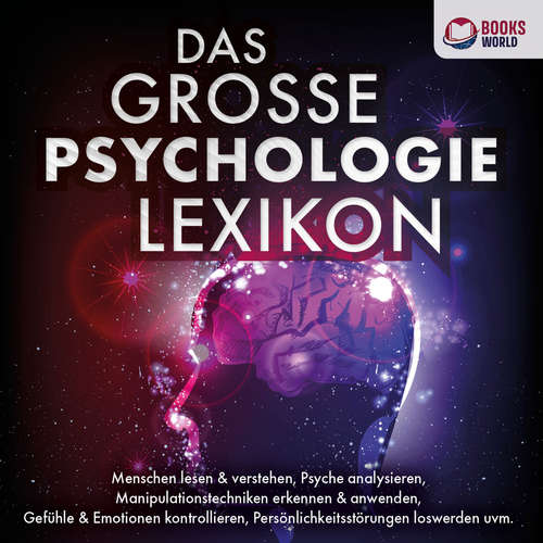 Hoerbuch DAS GROSSE PSYCHOLOGIE LEXIKON: Menschen lesen & verstehen, Psyche analysieren, Manipulationstechniken erkennen & anwenden, Gefühle & Emotionen kontrollieren, Persönlichkeitsstörungen loswerden uvm. - Jonathan M. Albrecht - Frank Schmalbach