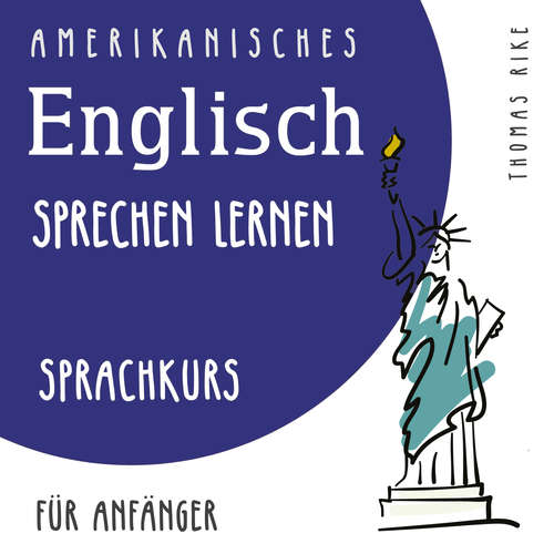 Hoerbuch Amerikanisches Englisch sprechen lernen (Sprachkurs für Anfänger) - Thomas Rike - Thomas Rike