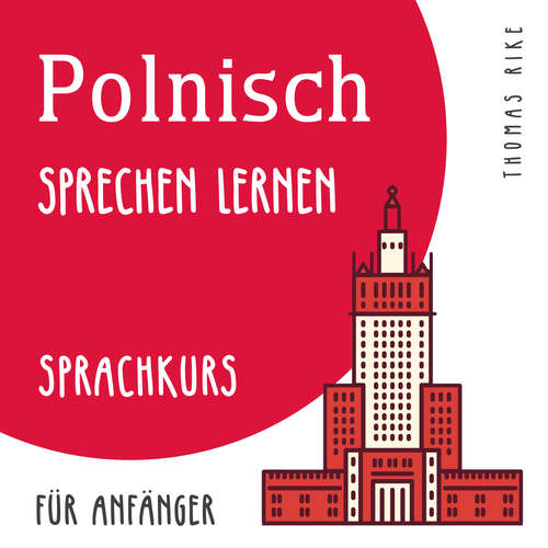 Hoerbuch Polnisch sprechen lernen (Sprachkurs für Anfänger) - Thomas Rike - Thomas Rike