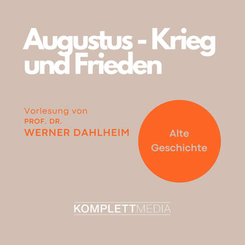 Hoerbuch Augustus - Krieg und Frieden - Werner Dahlheim - Werner Dahlheim