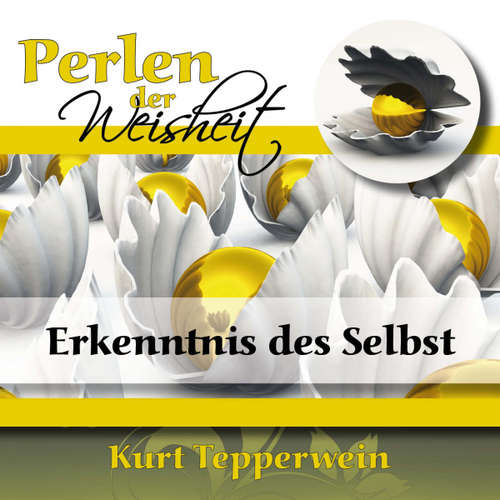 Hoerbuch Perlen der Weisheit: Erkenntnis des Selbst -  - Kurt Tepperwein