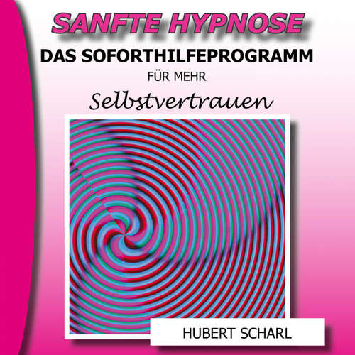 Hoerbuch Sanfte Hypnose: Das Soforthilfeprogramm für mehr Selbstvertrauen - - Hurbert Scharl