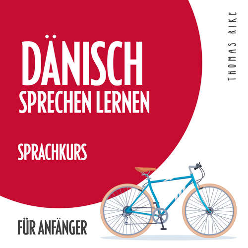 Hoerbuch Dänisch sprechen lernen (Sprachkurs für Anfänger) - Thomas Rike - Thomas Rike