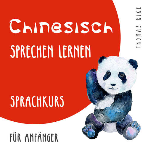 Hoerbuch Chinesisch sprechen lernen (Sprachkurs für Anfänger) - Thomas Rike - Thomas Rike