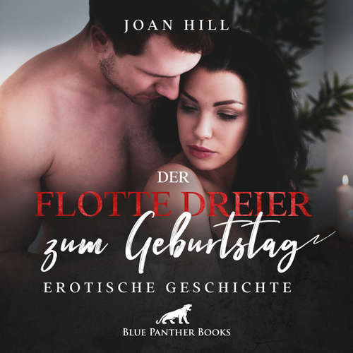Hoerbuch Der flotte Dreier zum Geburtstag | Erotik Audio Story | Erotisches Hörbuch - Joan Hill - Maike Luise Fengler