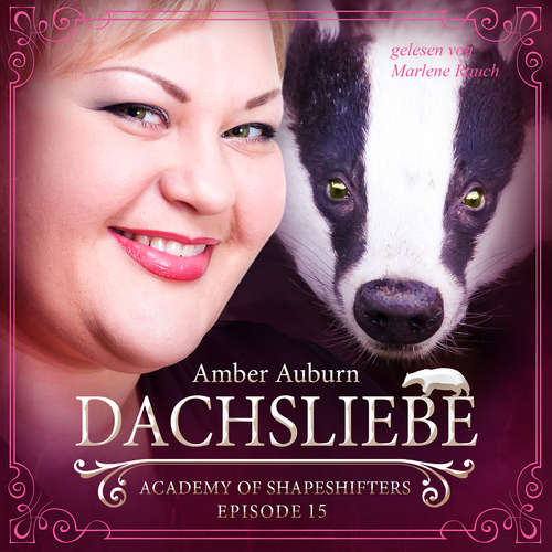 Hoerbuch Dachsliebe, Episode 15 - Fantasy-Serie - Amber Auburn - Marlene Rauch