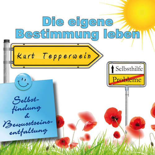 Hoerbuch Selbsthilfe: Die eigene Bestimmung leben (Selbstfindung und Bewusstseinsentfaltung) - - Kurt Tepperwein
