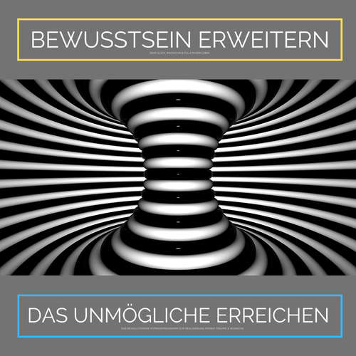 Hoerbuch Bewusstsein erweitern. Das Unmögliche erreichen: Ziehe Glück, Wachstum und Fülle in Dein Leben - Institut für angewandte Hypnose - Institut für angewandte Hypnose