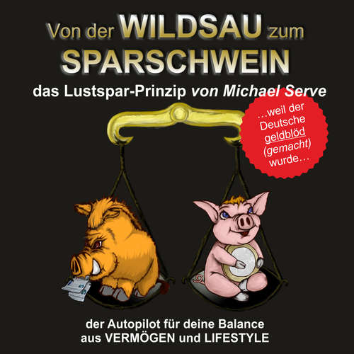Hoerbuch Von der Wildsau zum Sparschwein - Michael Serve - Michael Serve
